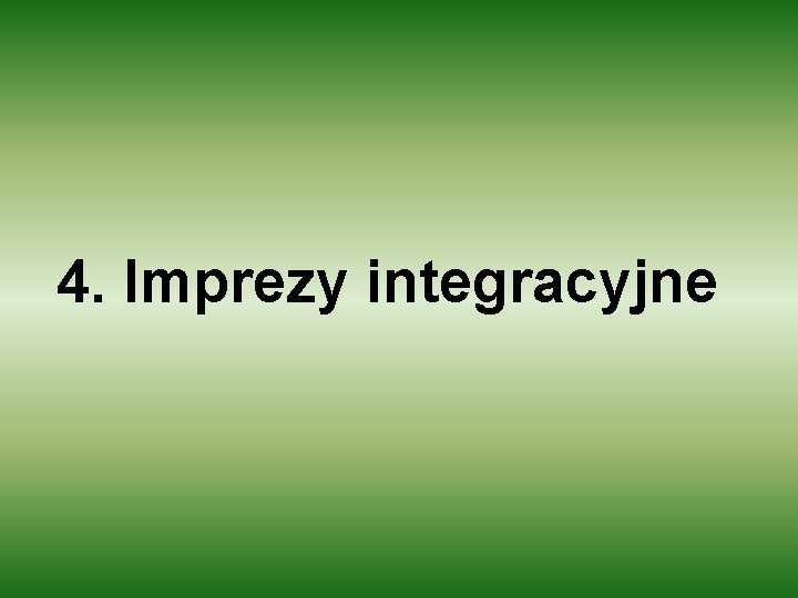 4. Imprezy integracyjne 