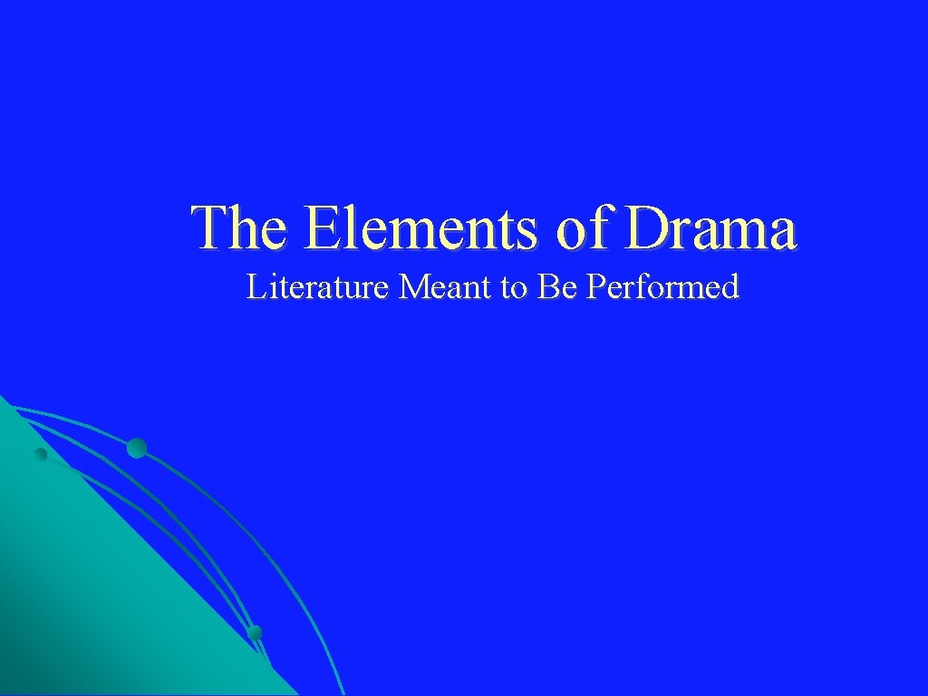 The Elements of Drama Literature Meant to Be Performed 