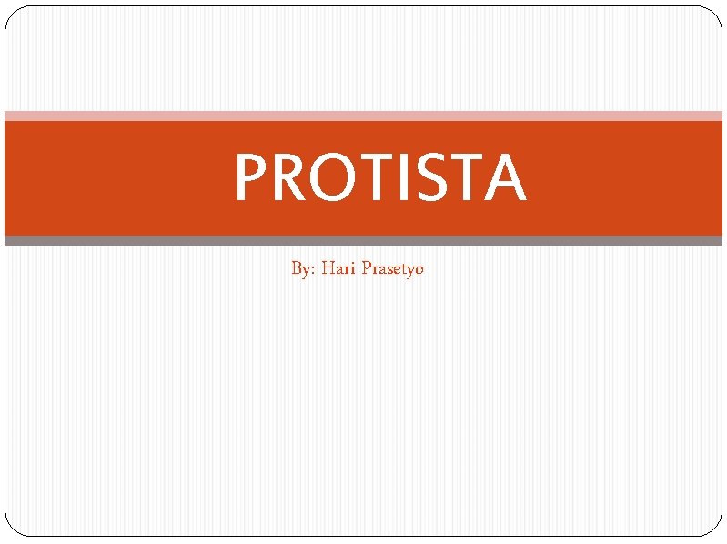 PROTISTA By: Hari Prasetyo 