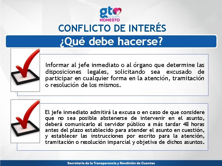 CONFLICTO DE INTERÉS ¿Qué debe hacerse? Informar al jefe inmediato o al órgano que