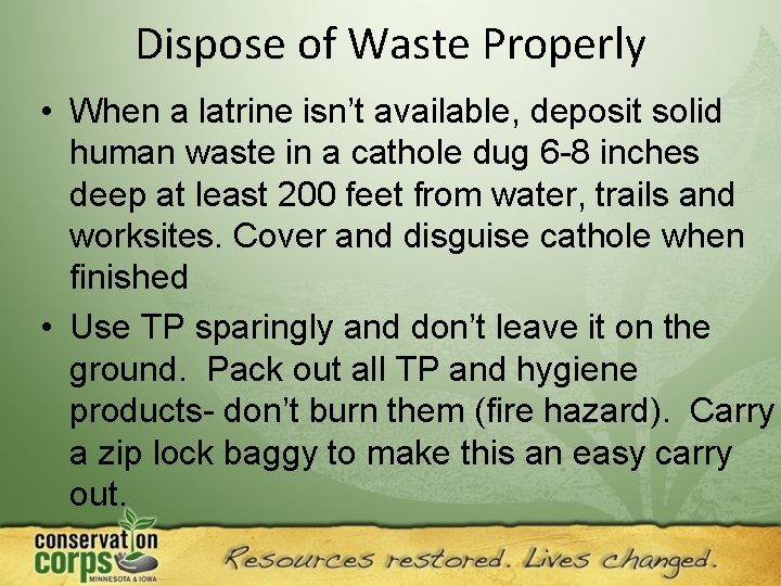 Dispose of Waste Properly • When a latrine isn’t available, deposit solid human waste
