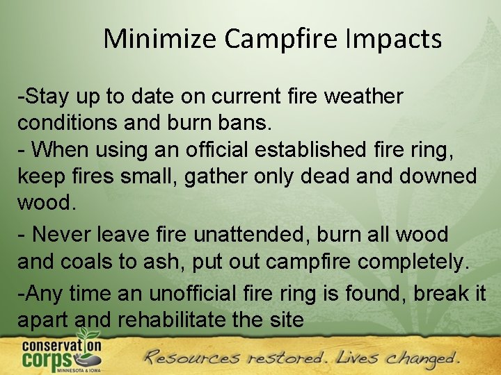 Minimize Campfire Impacts -Stay up to date on current fire weather conditions and burn