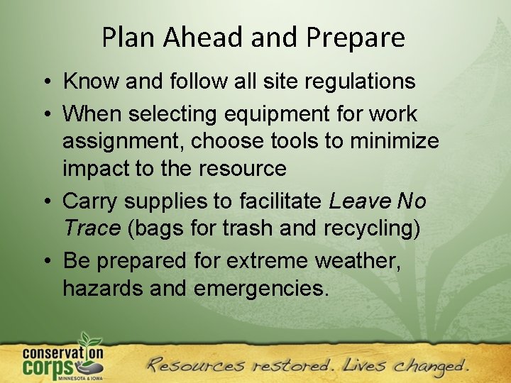 Plan Ahead and Prepare • Know and follow all site regulations • When selecting
