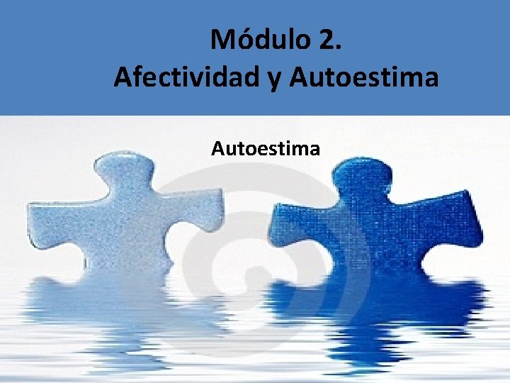 Módulo 2. Afectividad y Autoestima 