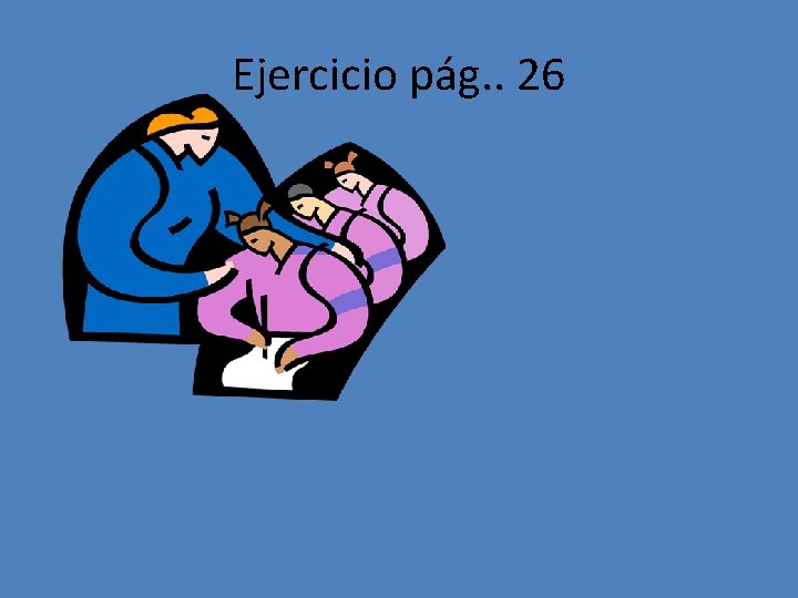 Ejercicio pág. . 26 