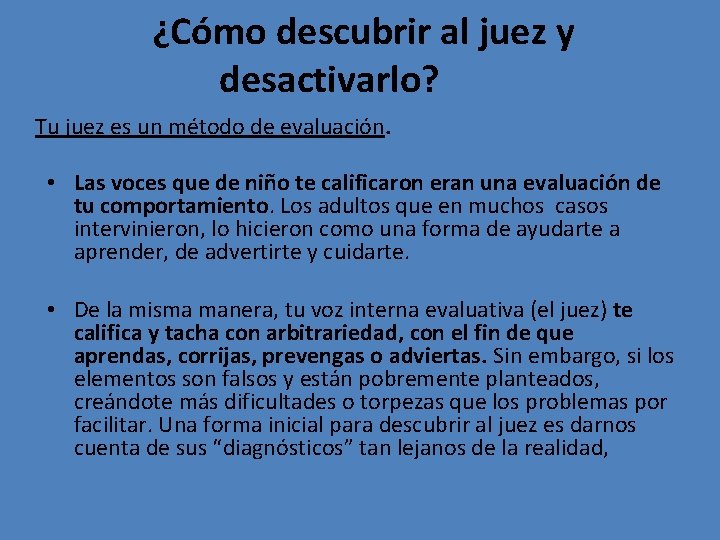 ¿Cómo descubrir al juez y desactivarlo? Tu juez es un método de evaluación. •