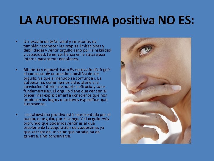 LA AUTOESTIMA positiva NO ES: • Un estado de éxito total y constante, es