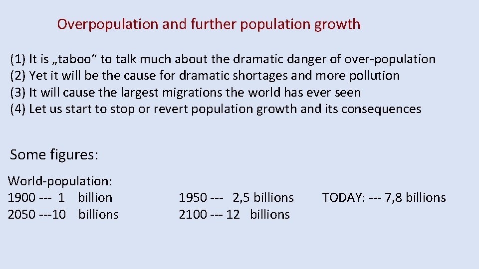 Overpopulation and further population growth (1) It is „taboo“ to talk much about the