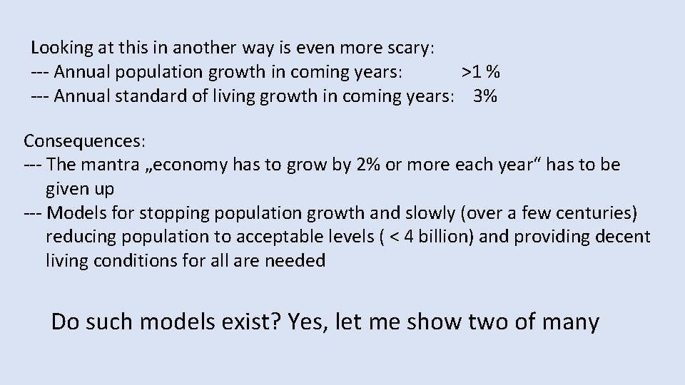 Looking at this in another way is even more scary: --- Annual population growth