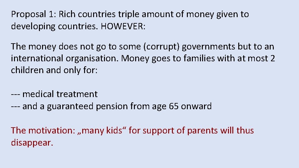 Proposal 1: Rich countries triple amount of money given to developing countries. HOWEVER: The