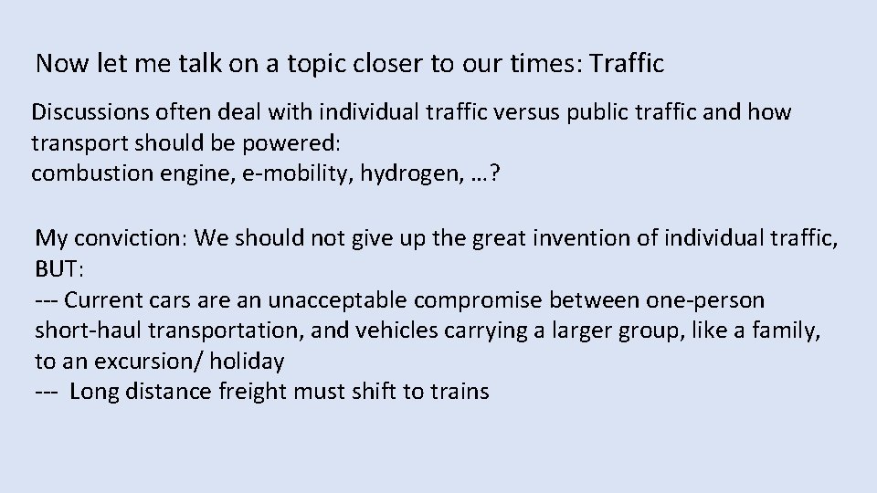 Now let me talk on a topic closer to our times: Traffic Discussions often