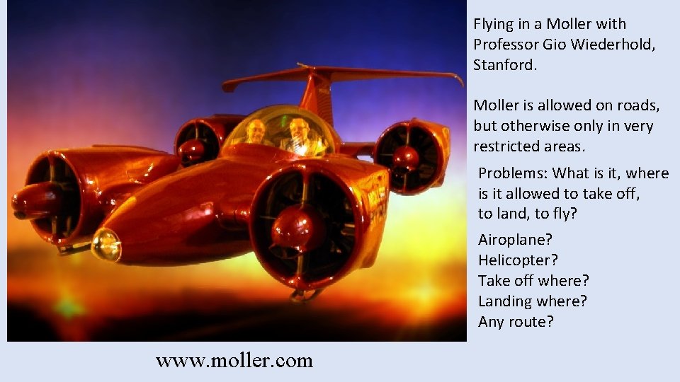 Flying in a Moller with Professor Gio Wiederhold, Stanford. Moller is allowed on roads,