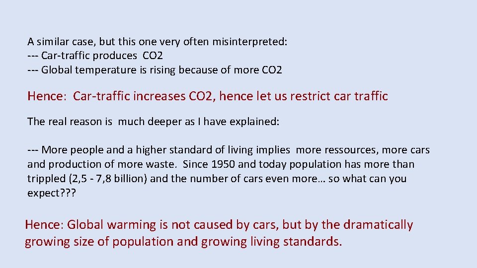 A similar case, but this one very often misinterpreted: --- Car-traffic produces CO 2