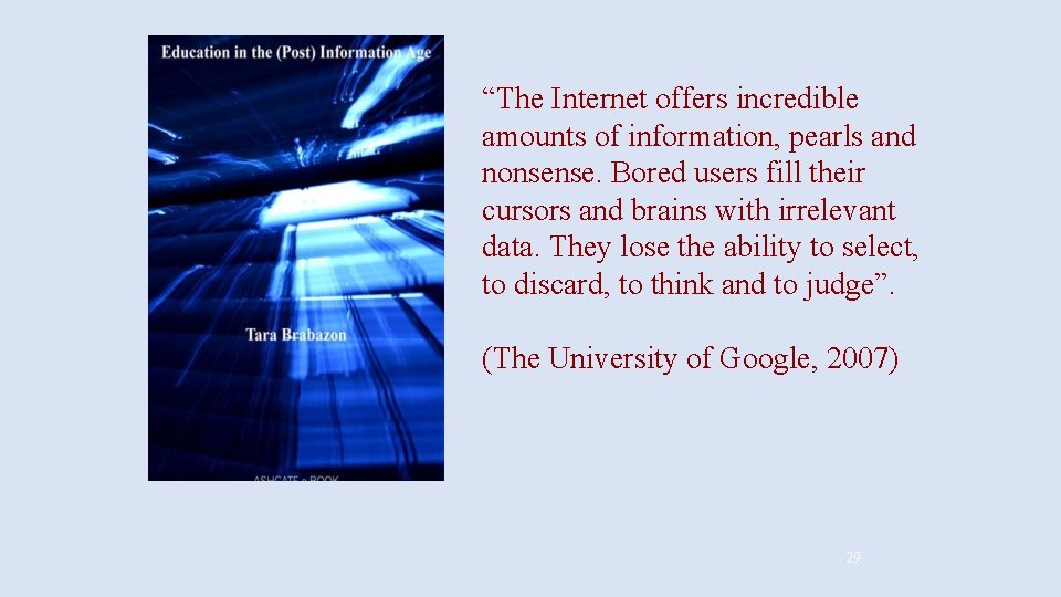 “The Internet offers incredible amounts of information, pearls and nonsense. Bored users fill their