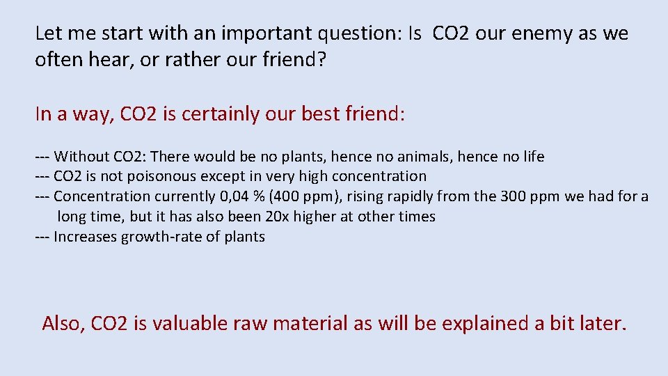 Let me start with an important question: Is CO 2 our enemy as we