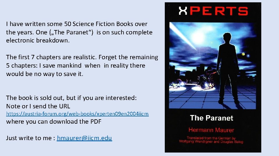 I have written some 50 Science Fiction Books over the years. One („The Paranet“)