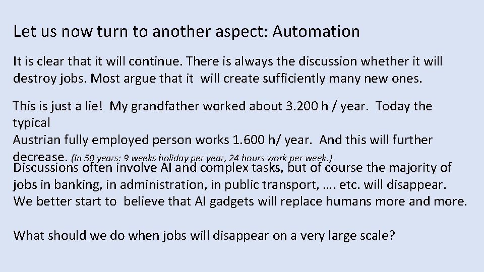 Let us now turn to another aspect: Automation It is clear that it will