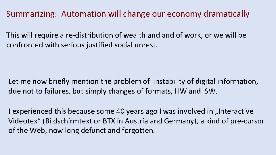 Summarizing: Automation will change our economy dramatically This will require a re-distribution of wealth