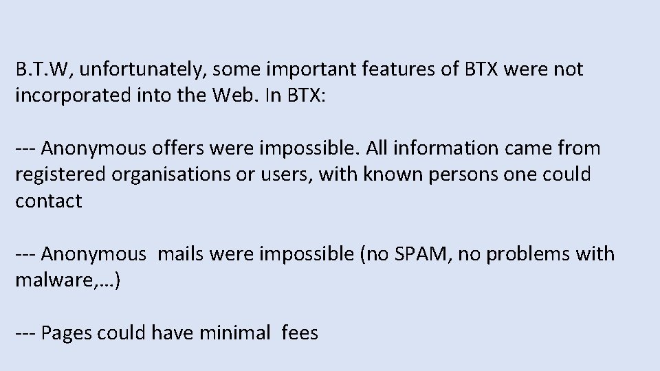 B. T. W, unfortunately, some important features of BTX were not incorporated into the