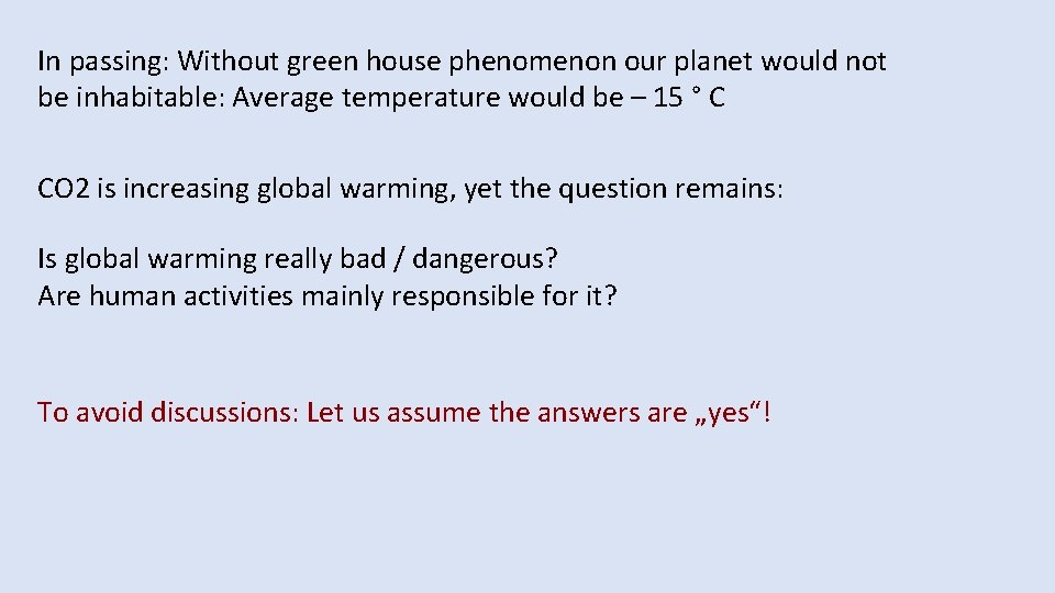 In passing: Without green house phenomenon our planet would not be inhabitable: Average temperature