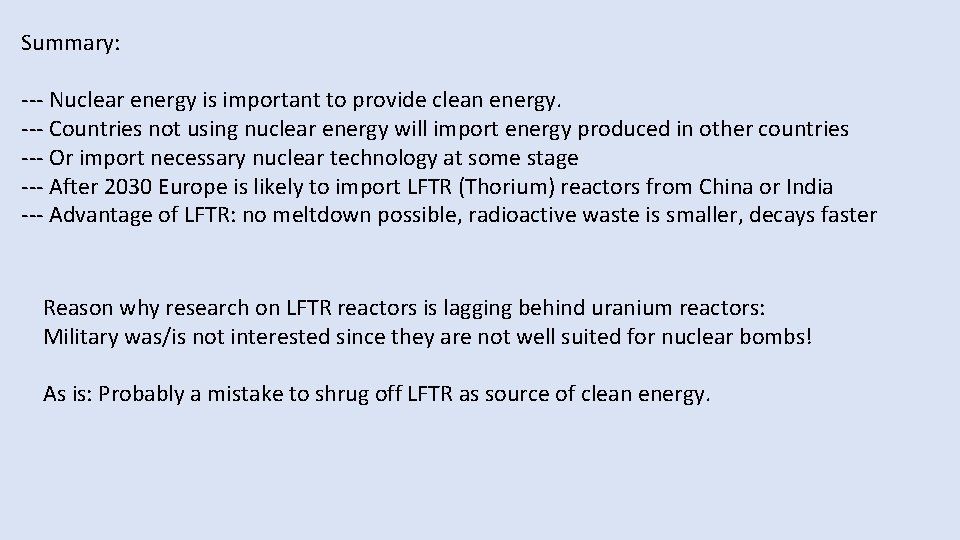 Summary: --- Nuclear energy is important to provide clean energy. --- Countries not using