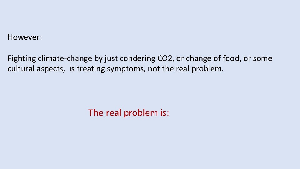 However: Fighting climate-change by just condering CO 2, or change of food, or some