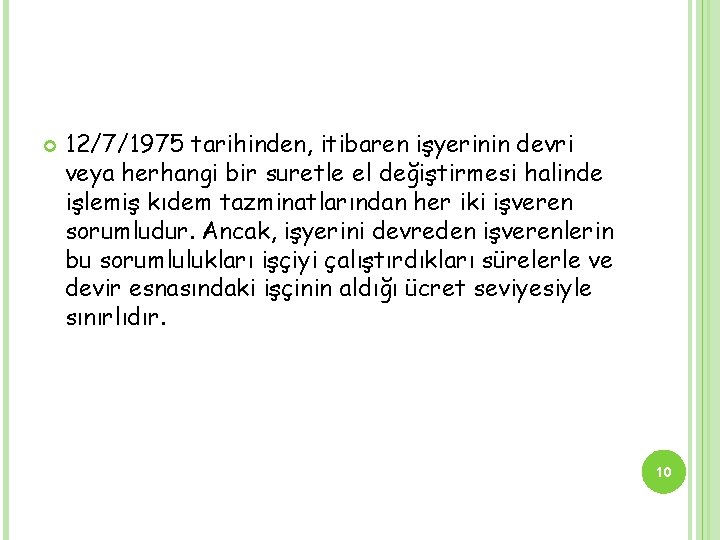  12/7/1975 tarihinden, itibaren işyerinin devri veya herhangi bir suretle el değiştirmesi halinde işlemiş