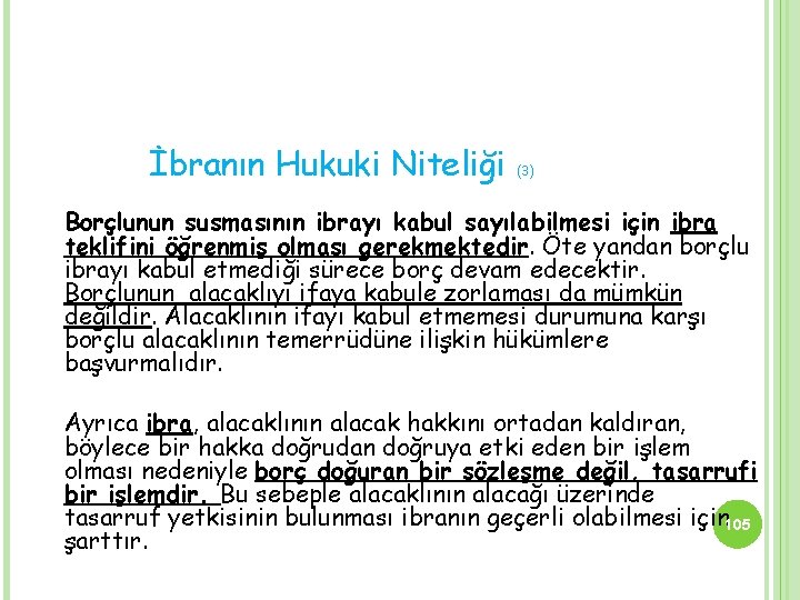 İbranın Hukuki Niteliği (3) Borçlunun susmasının ibrayı kabul sayılabilmesi için ibra teklifini öğrenmiş olması