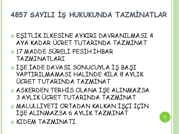 4857 SAYILI İŞ HUKUKUNDA TAZMİNATLAR EŞİTLİK İLKESİNE AYKIRI DAVRANILMASI 4 AYA KADAR ÜCRET TUTARINDA