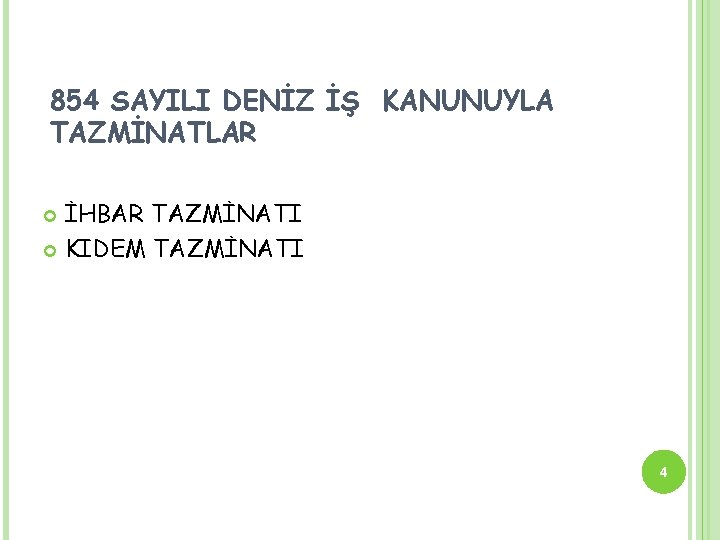 854 SAYILI DENİZ İŞ KANUNUYLA TAZMİNATLAR İHBAR TAZMİNATI KIDEM TAZMİNATI 4 