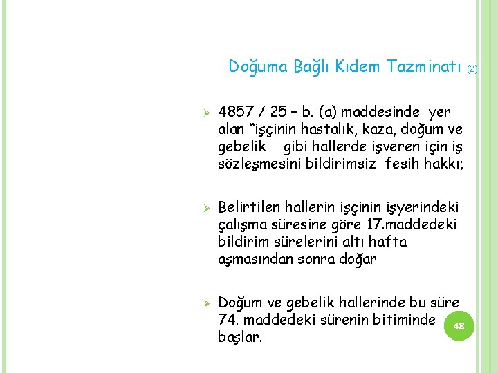 Doğuma Bağlı Kıdem Tazminatı Ø Ø Ø 4857 / 25 – b. (a) maddesinde