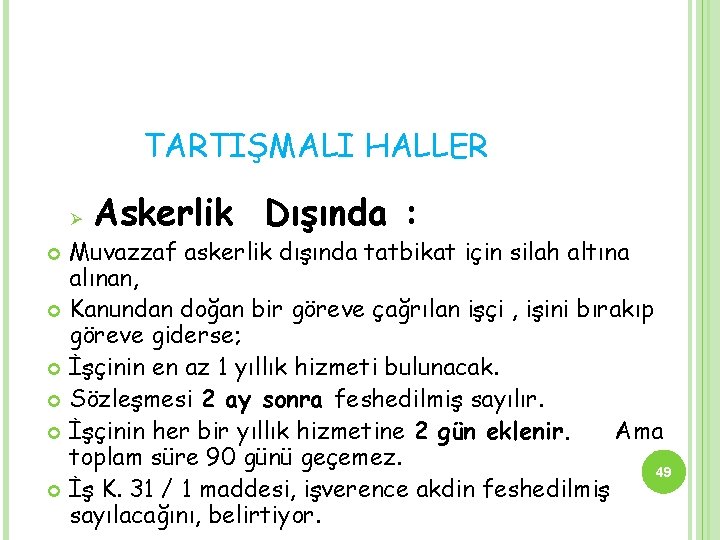 TARTIŞMALI HALLER Ø Askerlik Dışında : Muvazzaf askerlik dışında tatbikat için silah altına alınan,