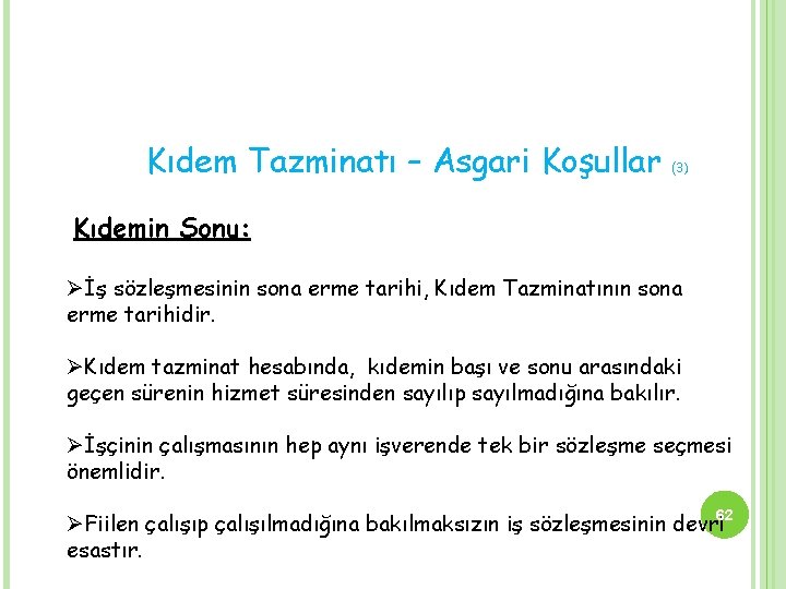 Kıdem Tazminatı – Asgari Koşullar (3) Kıdemin Sonu: Øİş sözleşmesinin sona erme tarihi, Kıdem