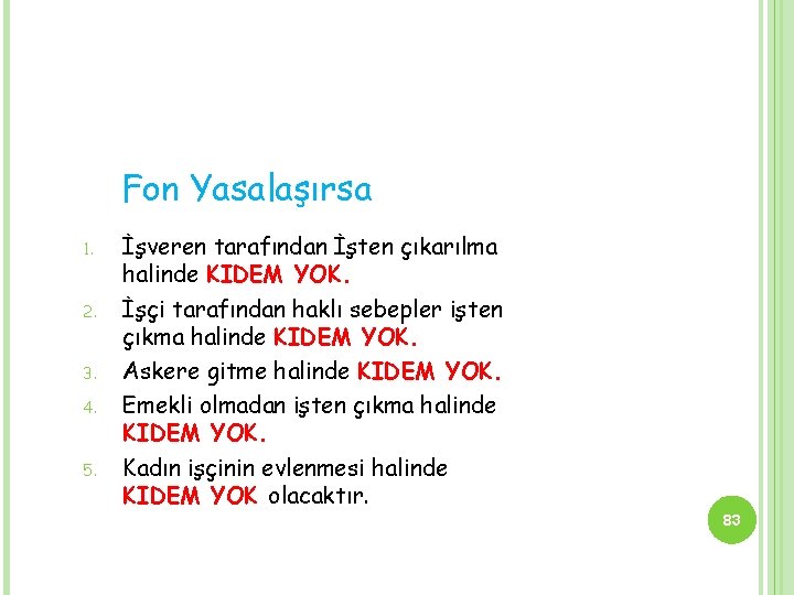 Fon Yasalaşırsa 1. 2. 3. 4. 5. İşveren tarafından İşten çıkarılma halinde KIDEM YOK.