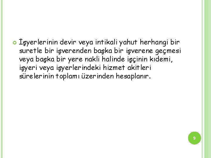  İşyerlerinin devir veya intikali yahut herhangi bir suretle bir işverenden başka bir işverene