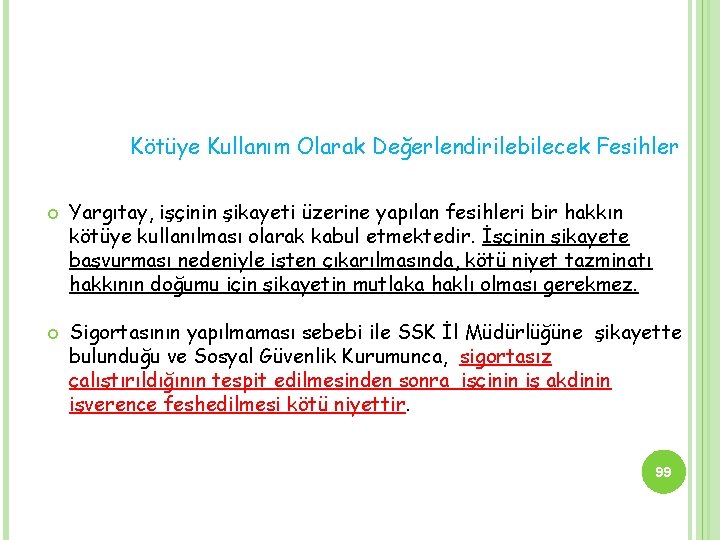 Kötüye Kullanım Olarak Değerlendirilebilecek Fesihler Yargıtay, işçinin şikayeti üzerine yapılan fesihleri bir hakkın kötüye