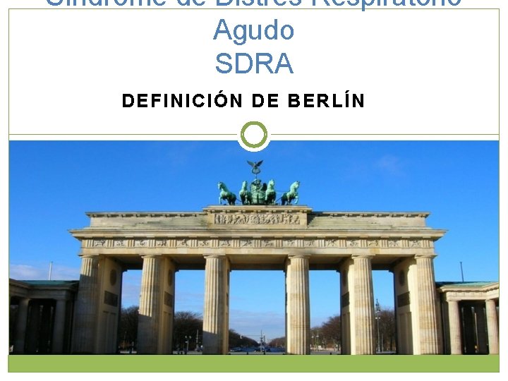 Síndrome de Distres Respiratorio Agudo SDRA DEFINICIÓN DE BERLÍN 