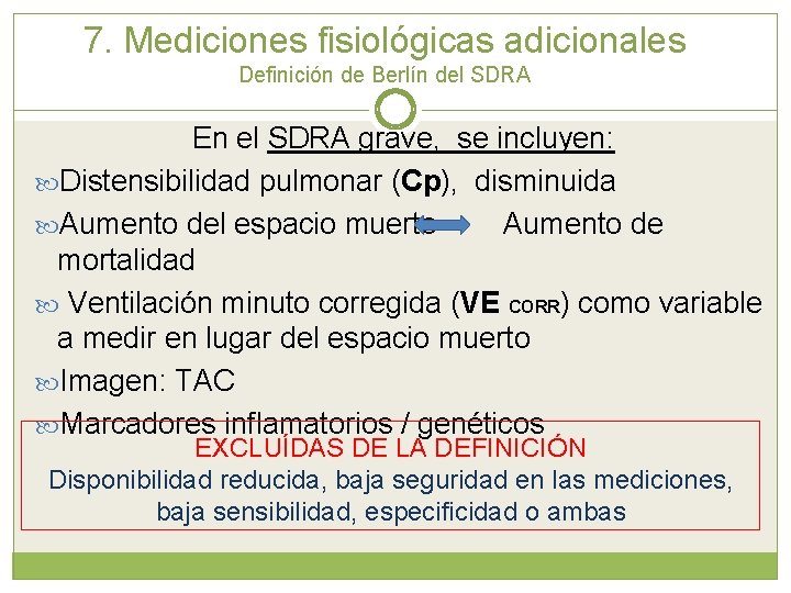 7. Mediciones fisiológicas adicionales Definición de Berlín del SDRA En el SDRA grave, se