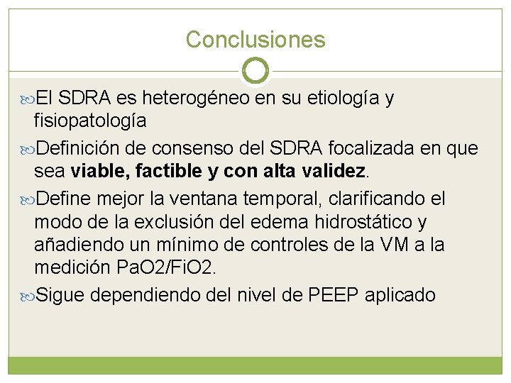 Conclusiones El SDRA es heterogéneo en su etiología y fisiopatología Definición de consenso del