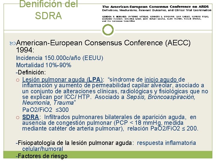 Denifición del SDRA American-European Consensus Conference (AECC) 1994: Incidencia 150. 000 c/año (EEUU) Mortalidad