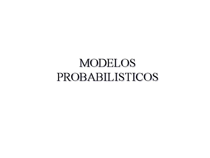MODELOS PROBABILISTICOS RA - IIA 2004 23 