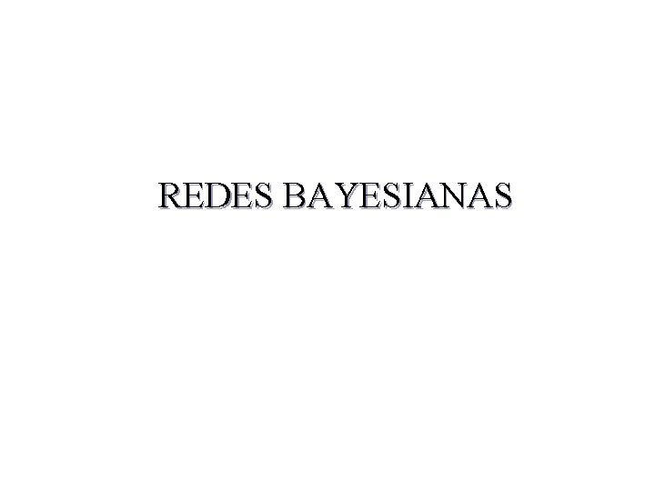 REDES BAYESIANAS RA - IIA 2004 34 