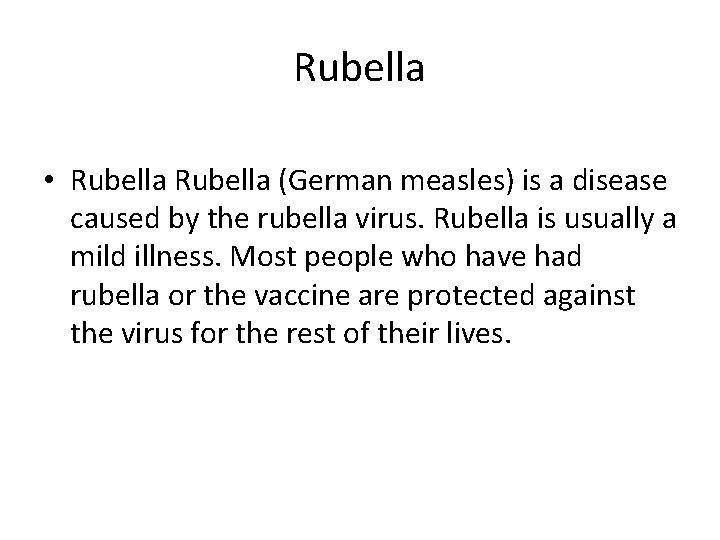 Rubella • Rubella (German measles) is a disease caused by the rubella virus. Rubella