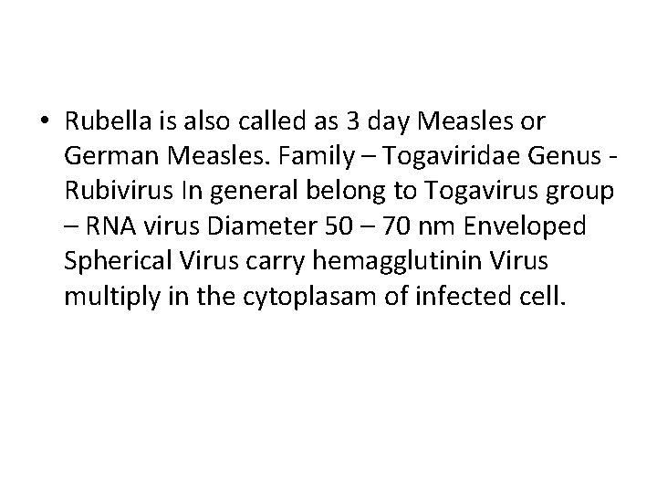  • Rubella is also called as 3 day Measles or German Measles. Family