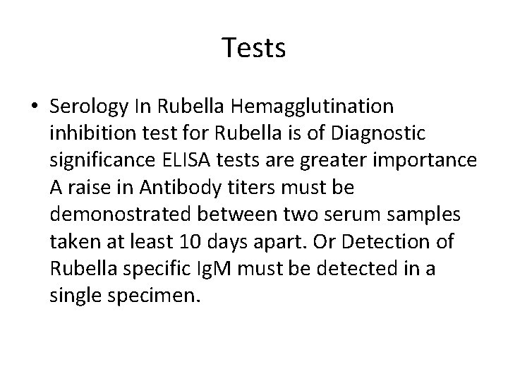 Tests • Serology In Rubella Hemagglutination inhibition test for Rubella is of Diagnostic significance
