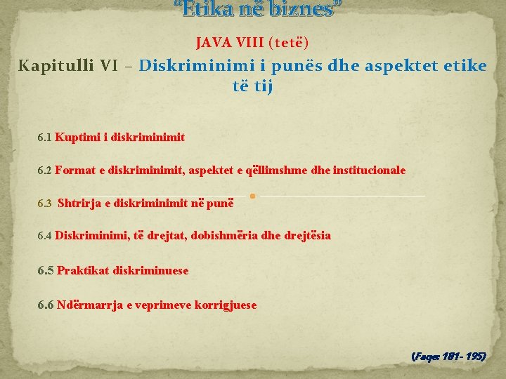 “Etika në biznes” JAVA VIII (tetë) Kapitulli VI – Diskriminimi i punës dhe aspektet