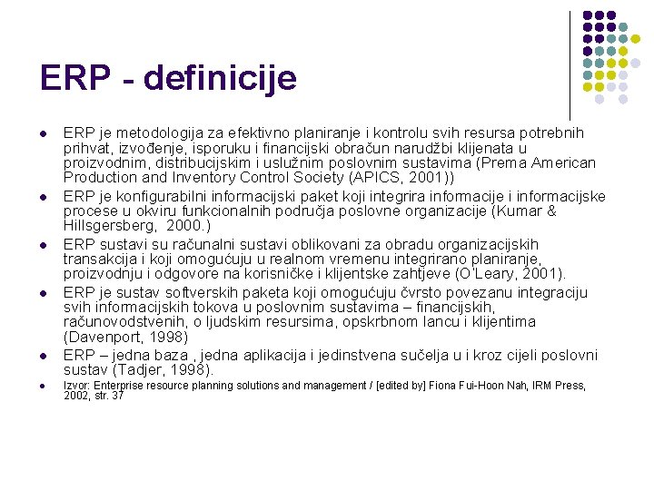 ERP - definicije l l l ERP je metodologija za efektivno planiranje i kontrolu