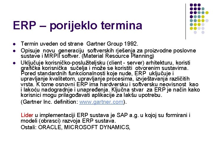 ERP – porijeklo termina l l l Termin uveden od strane Gartner Group 1992.