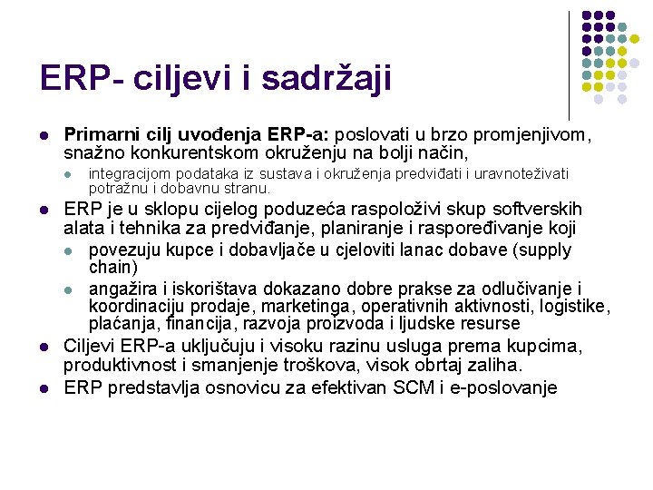 ERP- ciljevi i sadržaji l Primarni cilj uvođenja ERP-a: poslovati u brzo promjenjivom, snažno