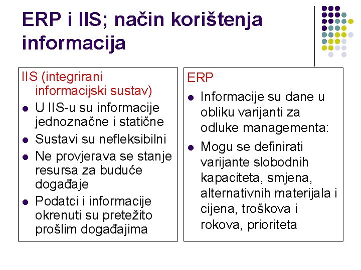 ERP i IIS; način korištenja informacija IIS (integrirani ERP informacijski sustav) l Informacije su ERP i IIS; način korištenja informacija IIS (integrirani ERP informacijski sustav) l Informacije su